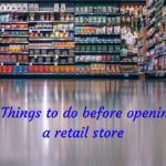 7 Things to do before opening a retail store